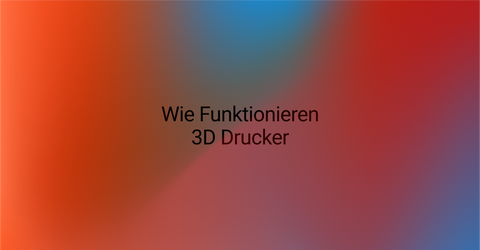 Wie 3D-Drucker Funktionieren: Ein Leitfaden zur Funktionsweise und Anwendung